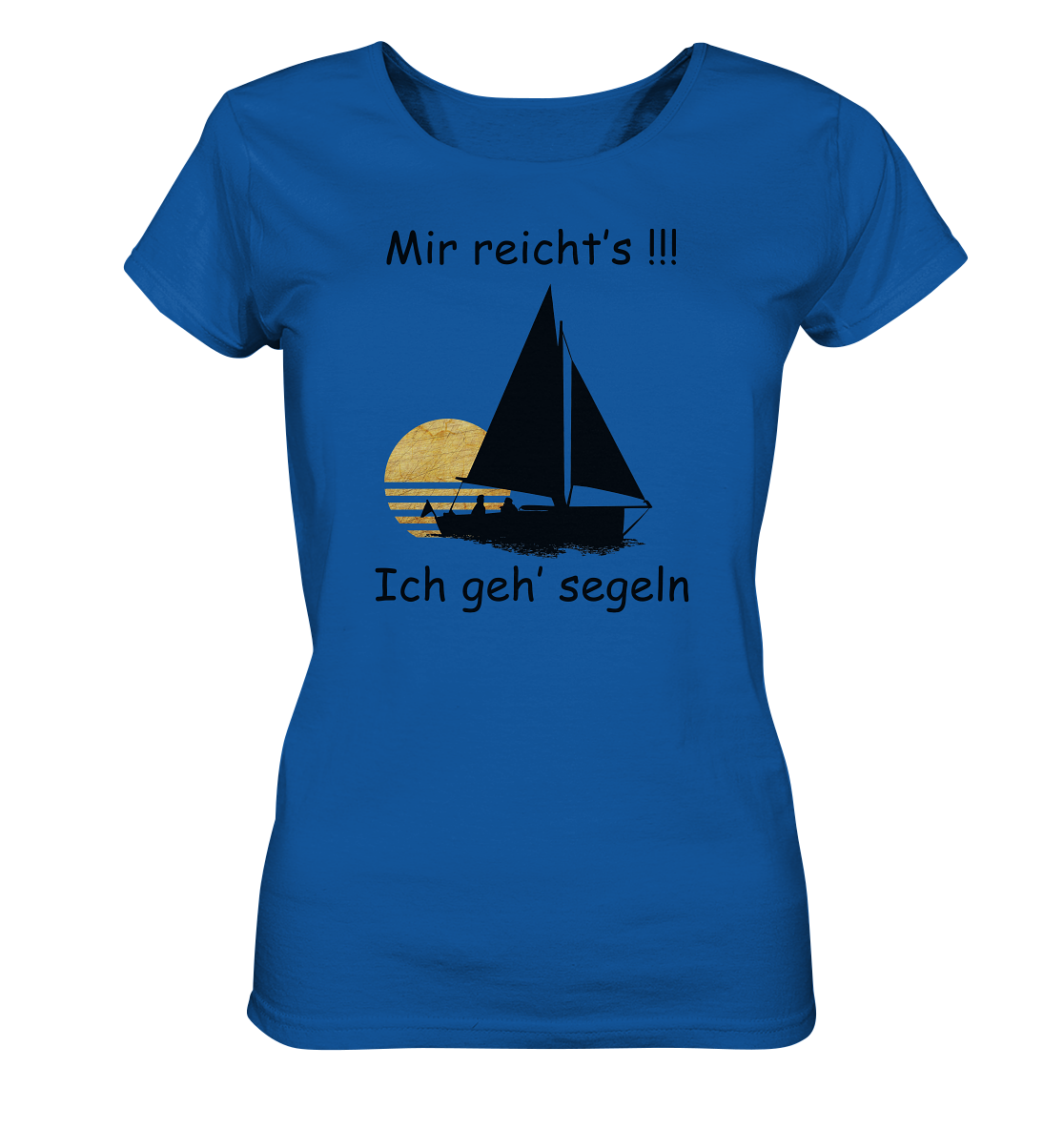 Mir reicht's!!! Ich geh segeln - Ladies Organic Shirt