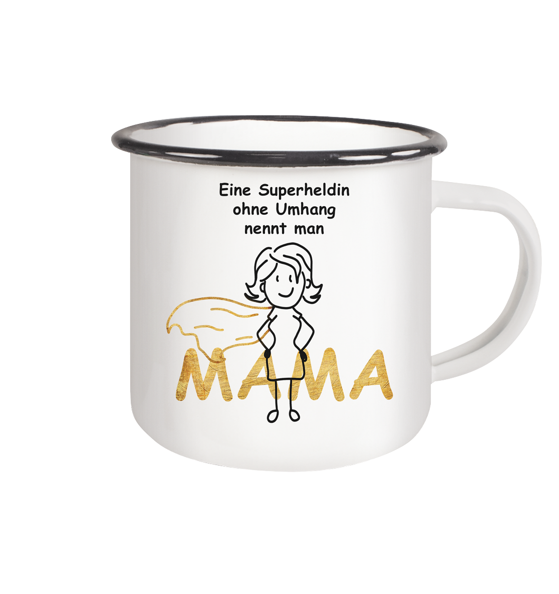 Emaille Tasse - Eine Superheldin ohne Umhang nennt man MAMA