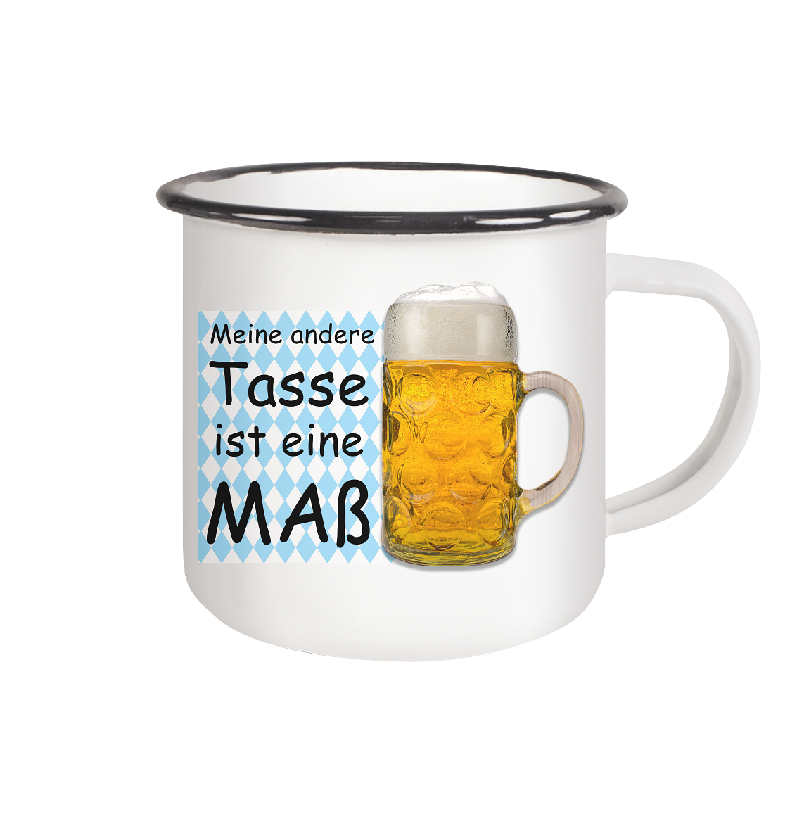 Tasse - Meine andere Tasse ist eine Maß - Emaille
