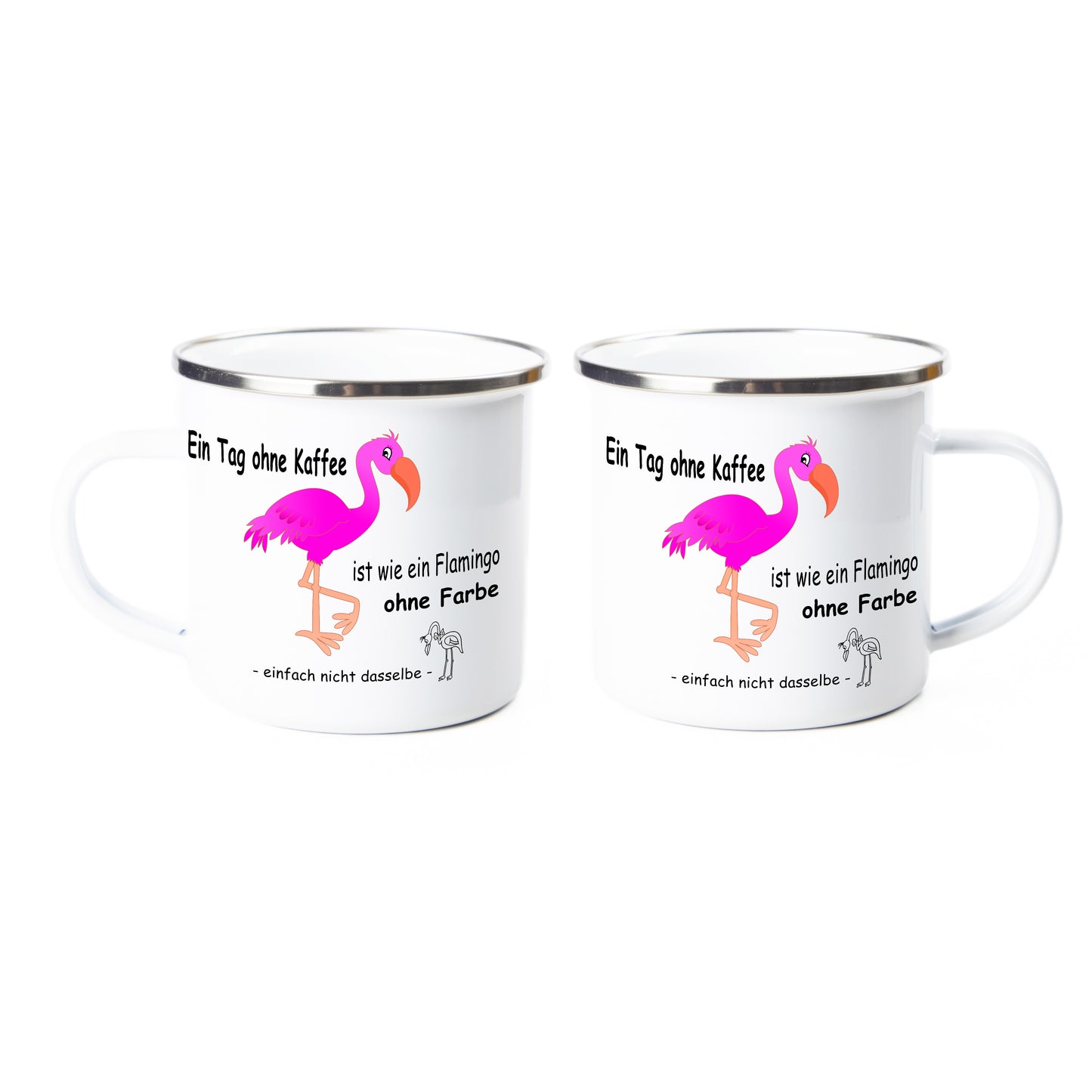 Emaille Tasse - Flamingo - Ein Tag ohne Kaffee ist wie ein Flamingo ohne Farbe - einfach nicht dasselbe