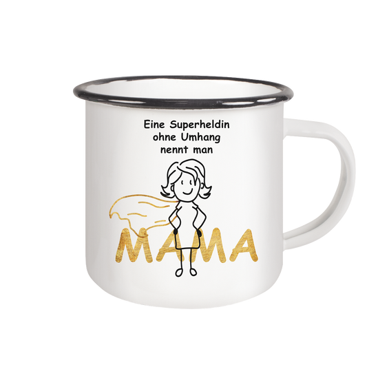 Emaille Tasse - Eine Superheldin ohne Umhang nennt man MAMA